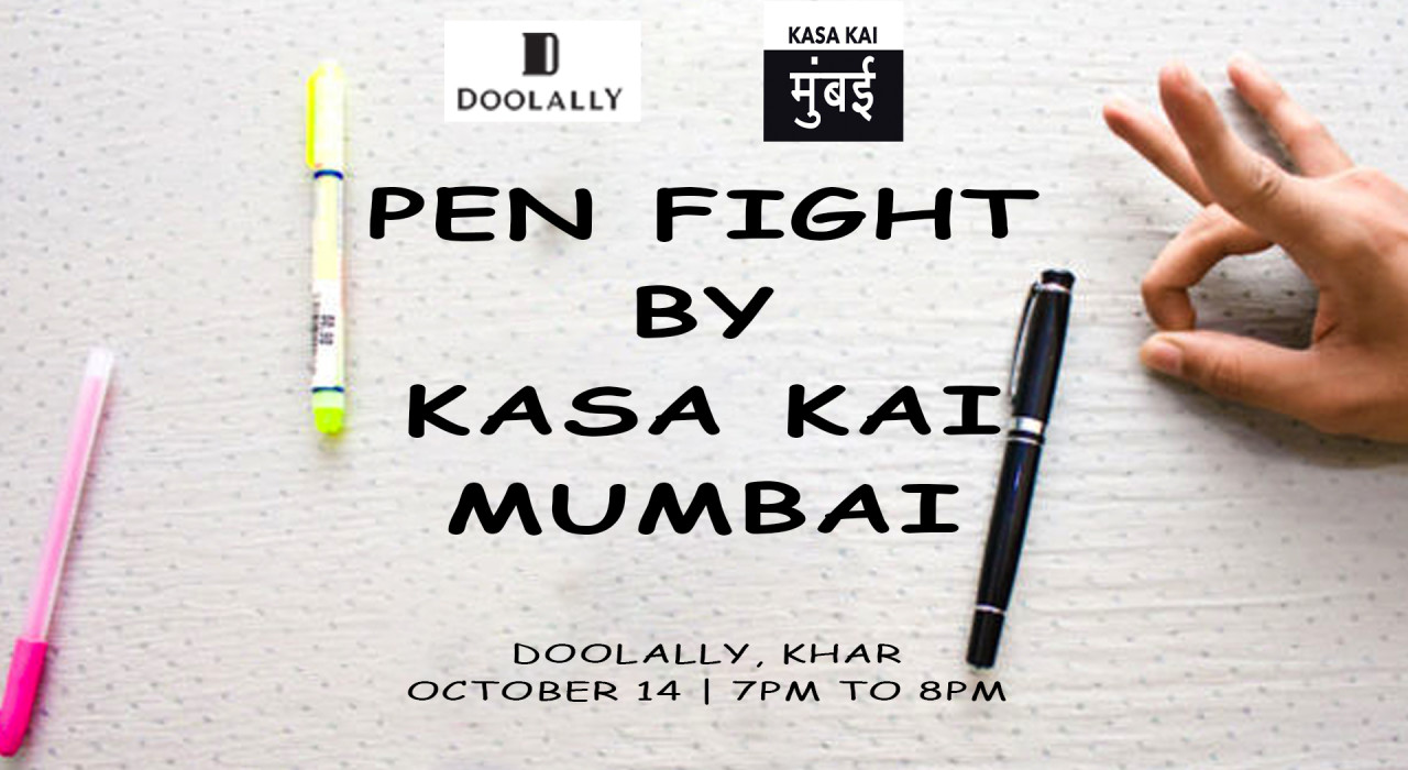 Pen fight by Kasa Kai Mumbai.- Doolally Khar
