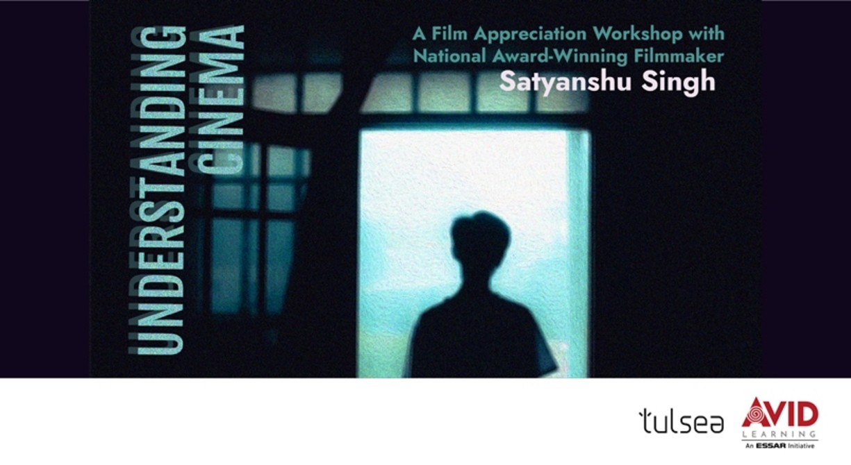 Understanding Cinema: A Film Appreciation Workshop with National Award-Winning Film maker Satyanshu Singh