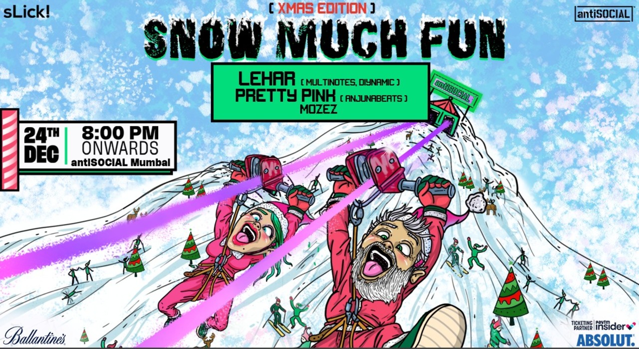 Snow Much Fun feat. Lehar + Pretty Pink | antiSOCIAL Mumbai