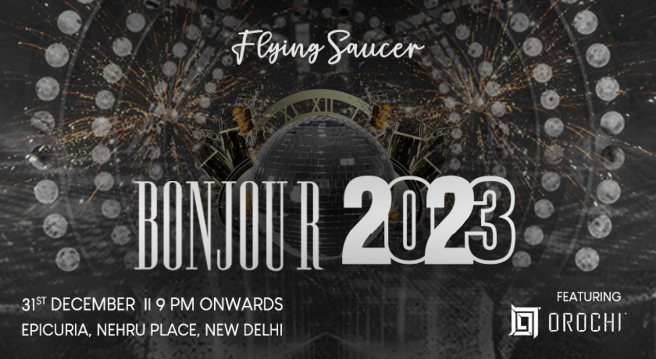 Bonjour 2023@ The Flying Saucer Cafe, Delhi  | NYE 2023