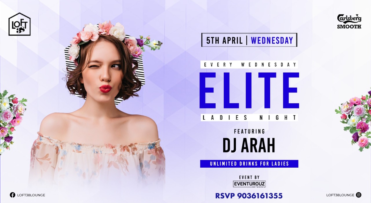 Wednesday Elite Ladies Night at Loft38 Indranagar