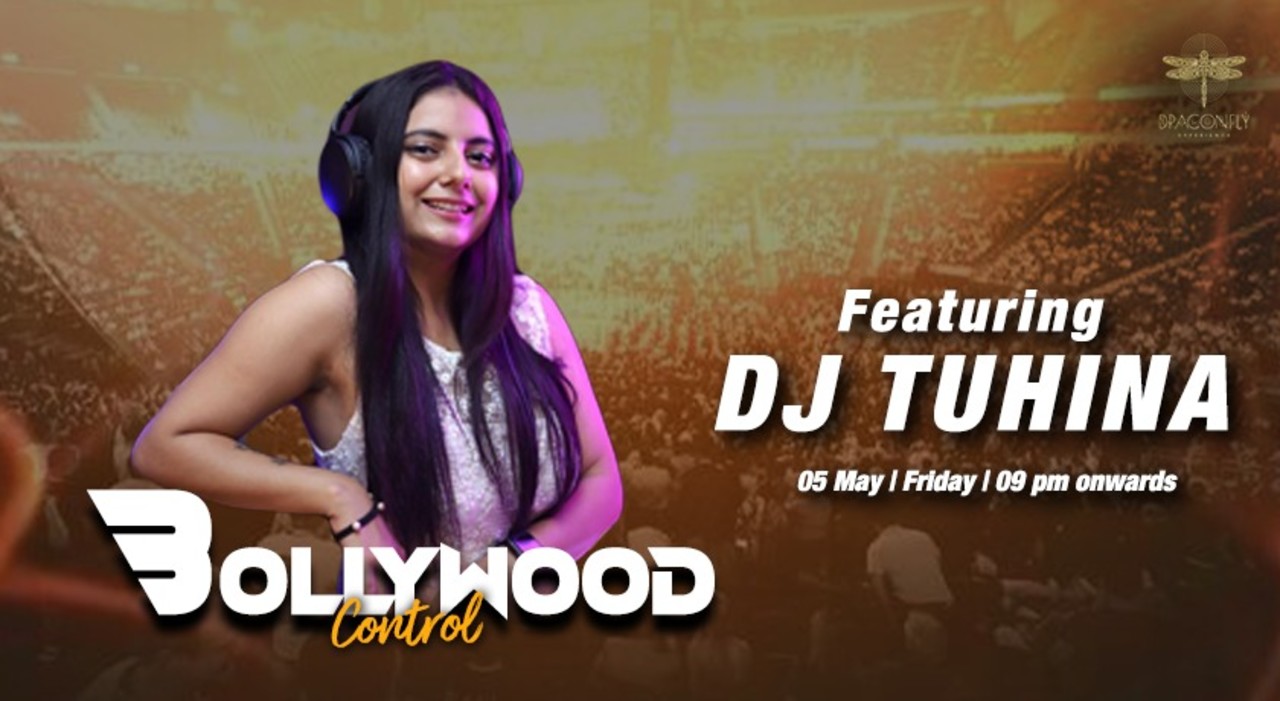 Bollywood Control featuring DJ Tuhina @ Dragonfly Experience, Delhi
