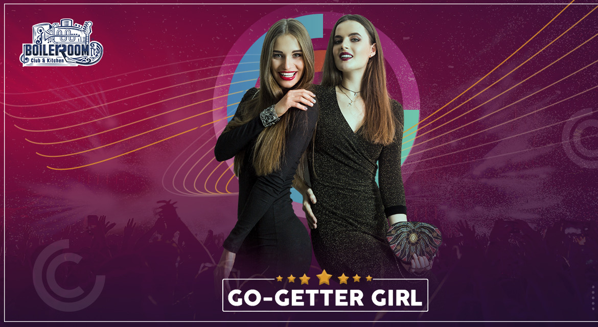 GO-GETTER GIRL - Ladies Night @ Boiler Room