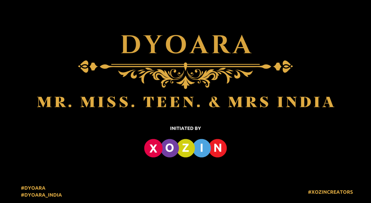 DYOARA Mr. Mrs. Teen. & Miss. India - Pan India Audition 2023 Initiated by XOZIN