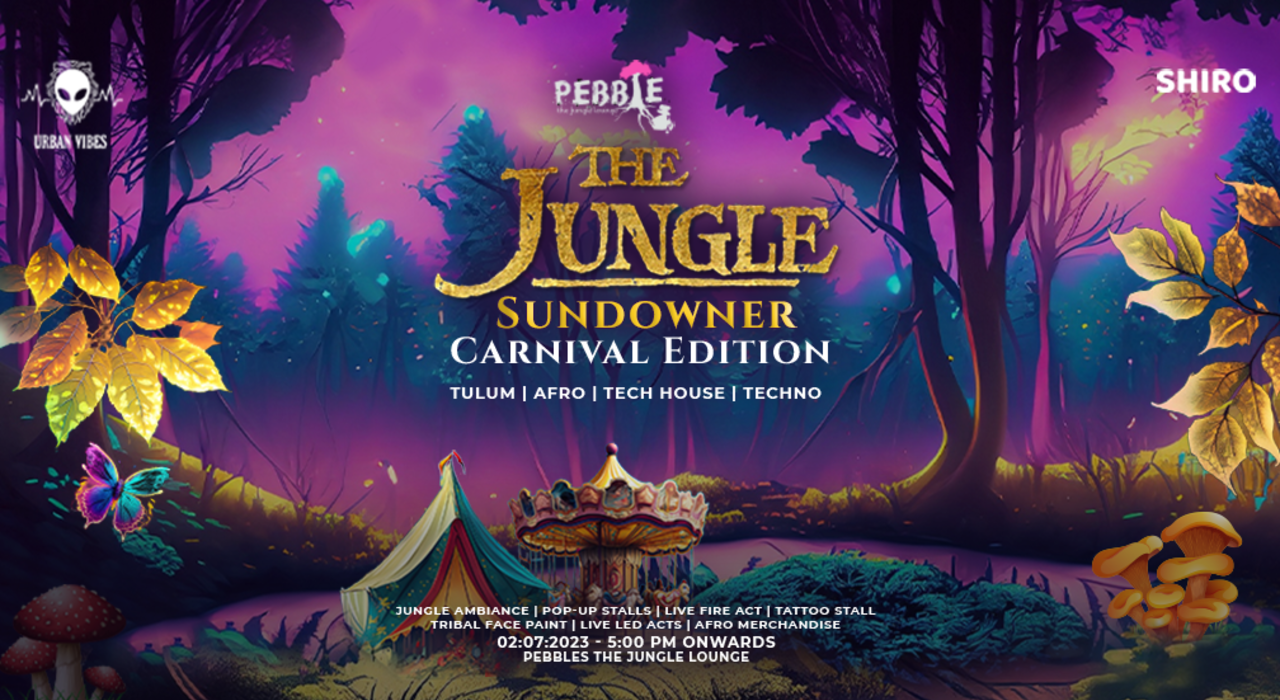 The Jungle Sundowner - Carnival Edition | Pebbles - Bangalore
