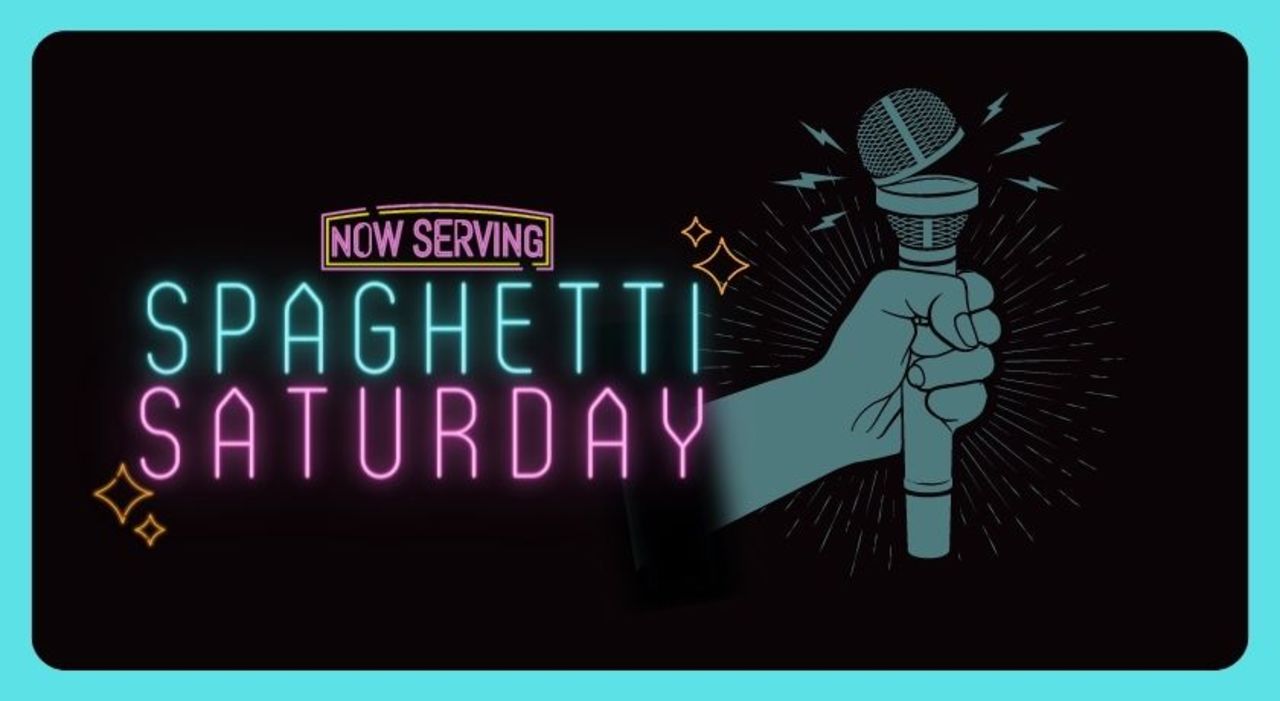 SPAGHETTI SATURDAY- A Stand Up Comedy Open Mic