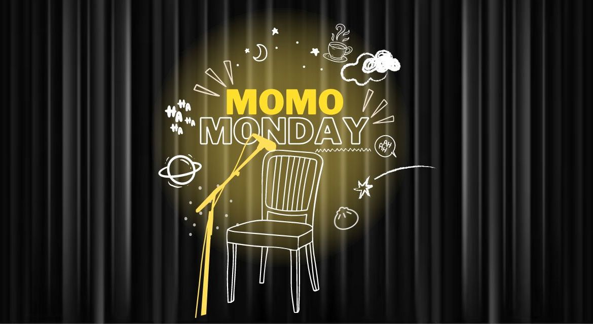 MOMO MONDAY- A Stand Up Comedy Open Mic