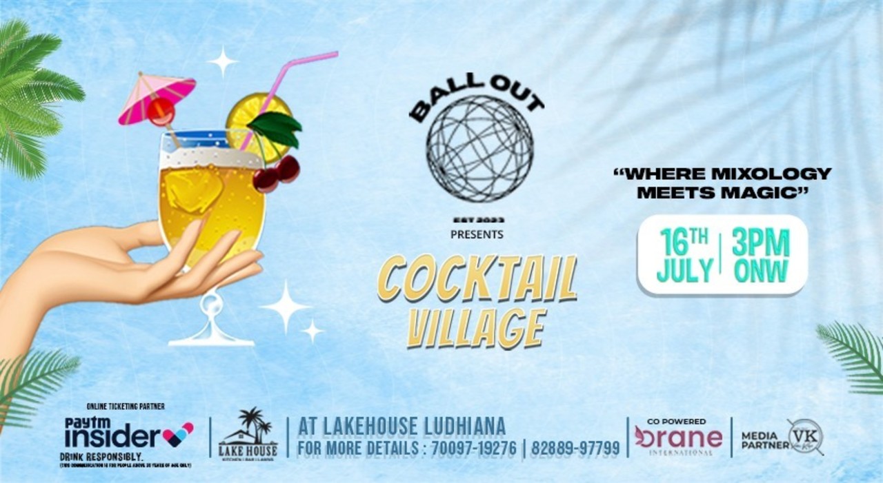 Ballout Presents Cocktail Village @ Lakehouse Ludhiana