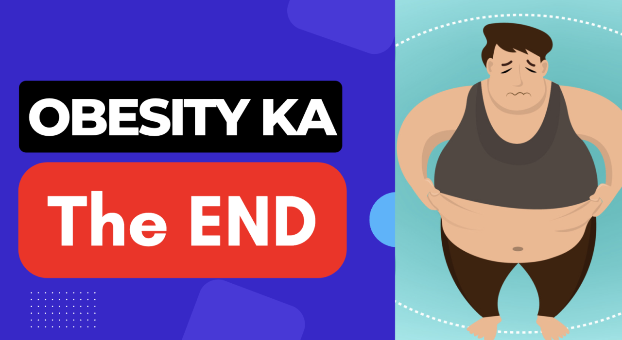 Obesity Ka THE END