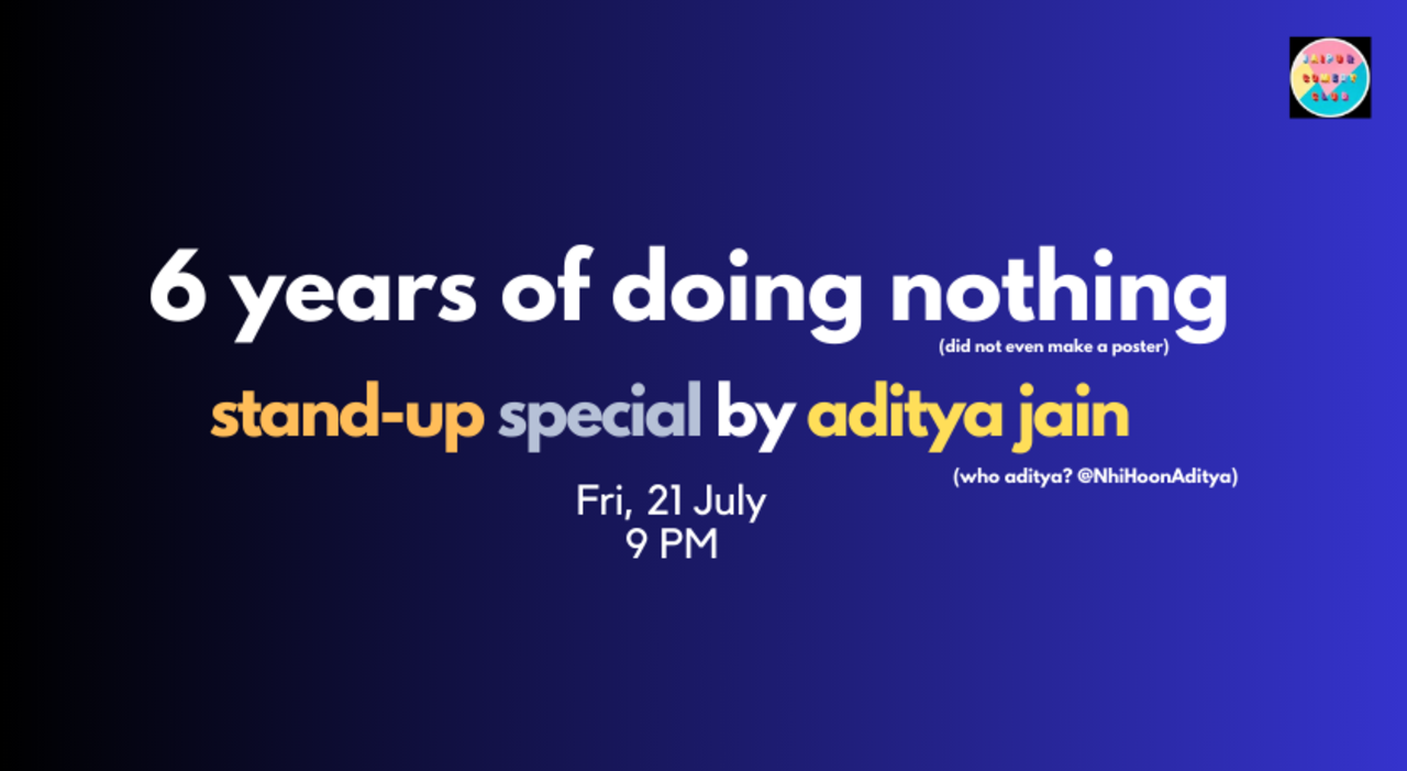 6 years of doing nothing by Aditya Jain