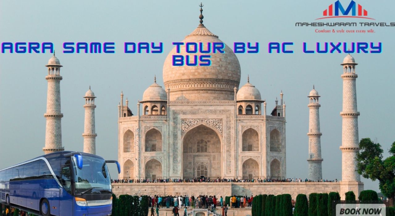 DELHI TO AGRA SAME DAY TOUR BY AC LUXURY BUS