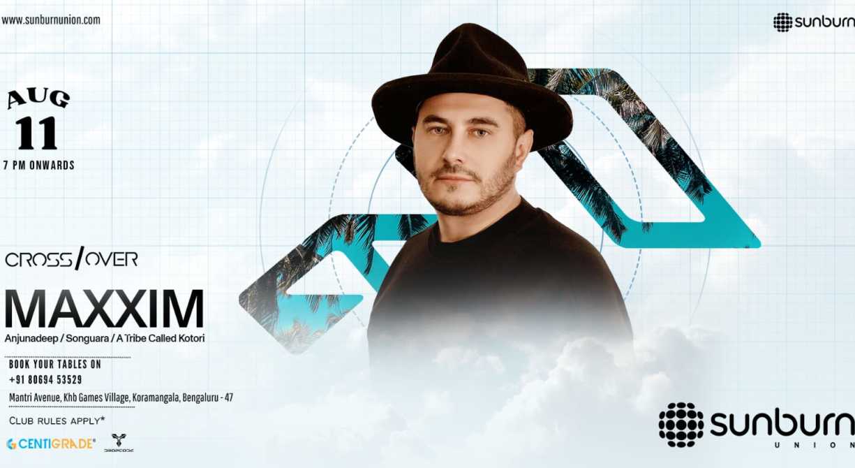 CrossOver ft. Maxxim | 11th Aug | Sunburn Union