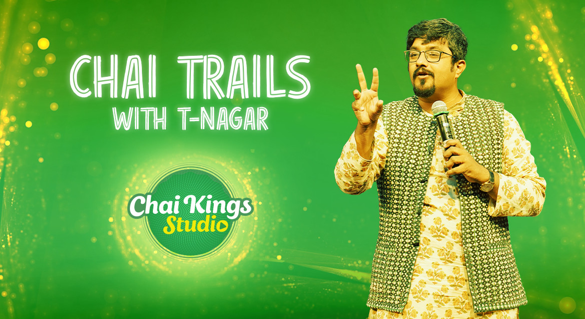 Chai Trails with T-Nagar