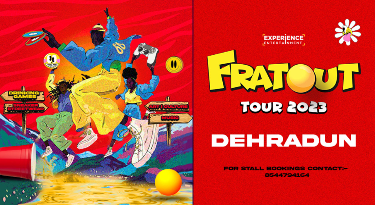 FRATOUT TOUR - DEHRADUN