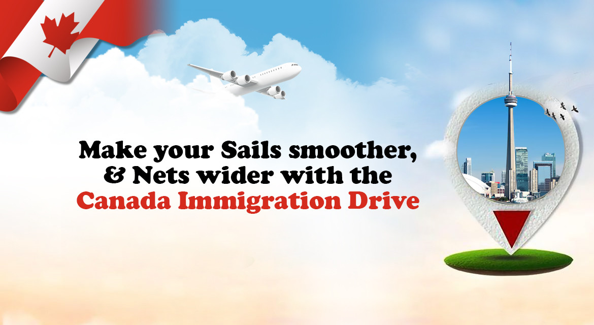 Make your Sails smoother, & Nets wider with the Canada Immigration Drive