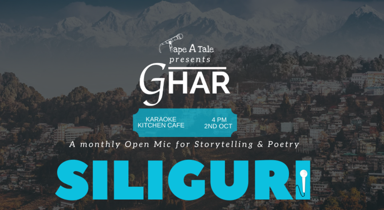Ghar - An Open Mic For Words By Tape A Tale | Siliguri