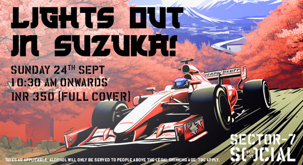 Lights Out In Suzuka! Sector 7 SOCIAL| 24th September