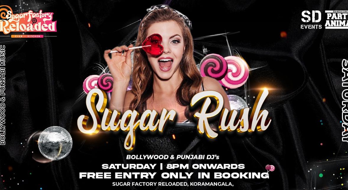 Saturday Let's Party At: Sugar Factory Reloaded (Kormangala)
