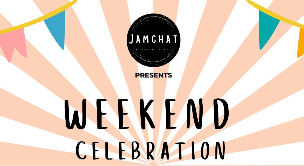 Jamghat Weekend Celebration 2.0
