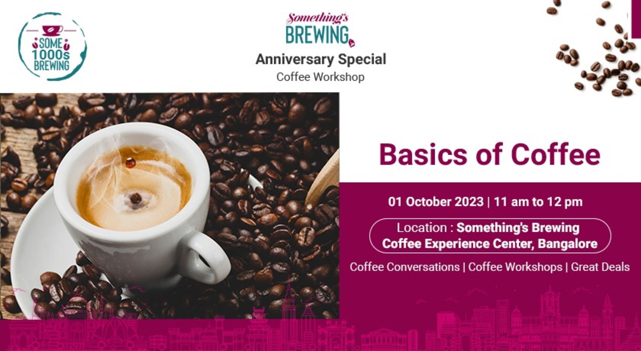 Basics of Coffee | Something’s Brewing Anniversary Special Event - Bangalore