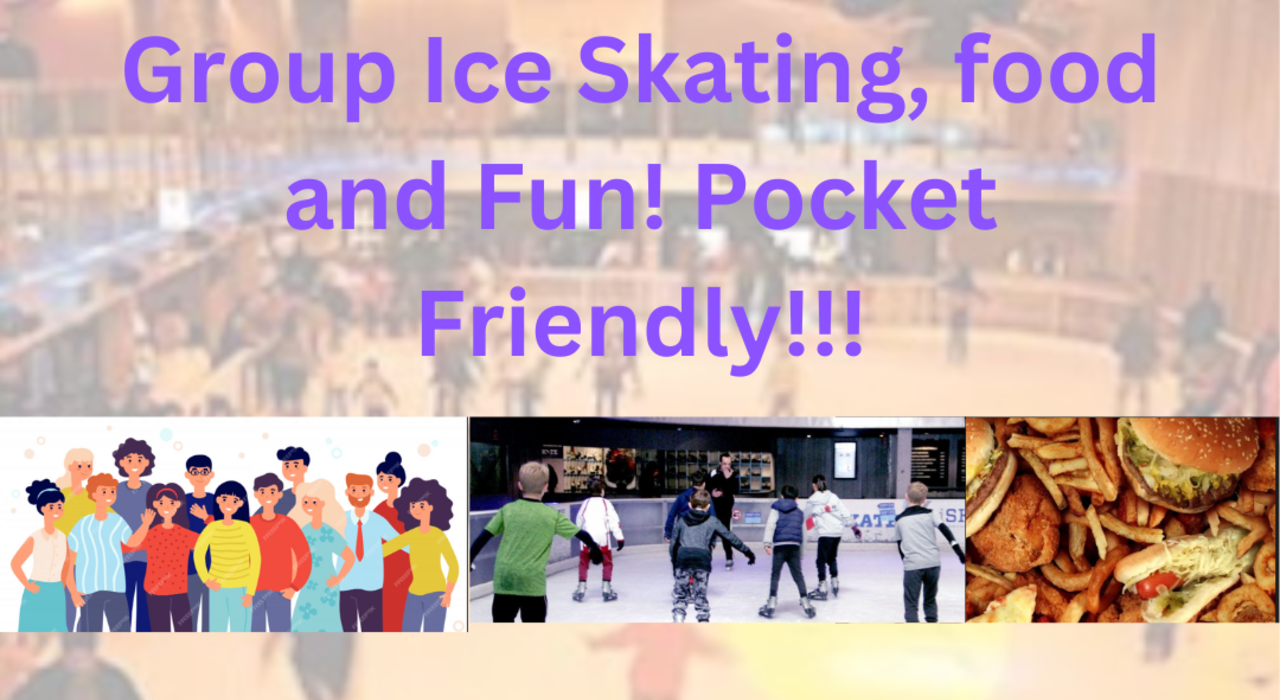 Group Ice Skating, food and Fun! Pocket Friendly!!!