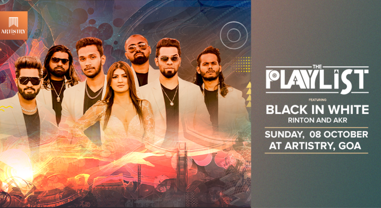 The Playlist ft Black IN White, At Artistry, Goa