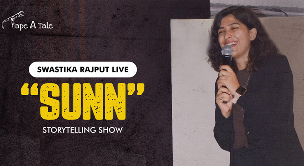 "SUNN" - A Storytelling Show | Swastika Rajput