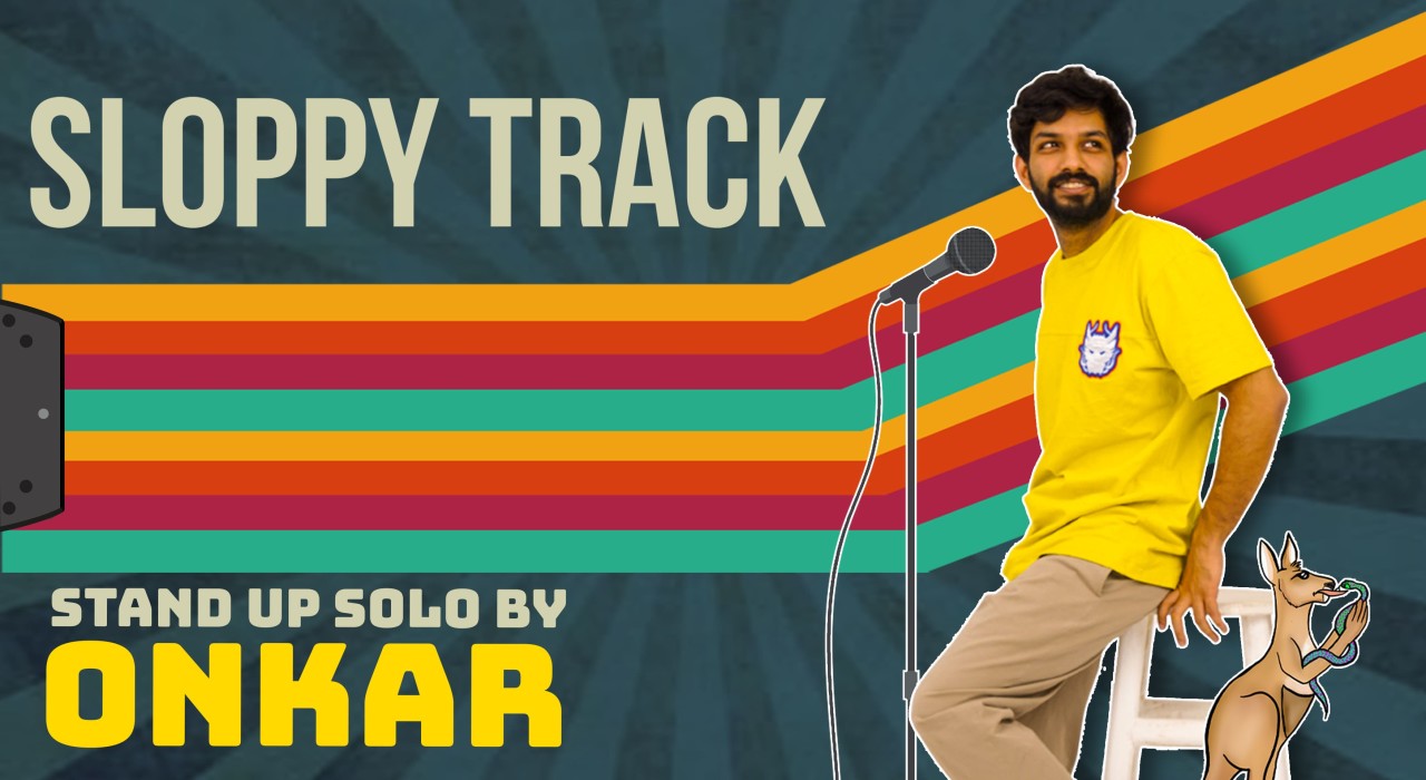Sloppy Track - Standup Comedy Show by Onkar - South Delhi