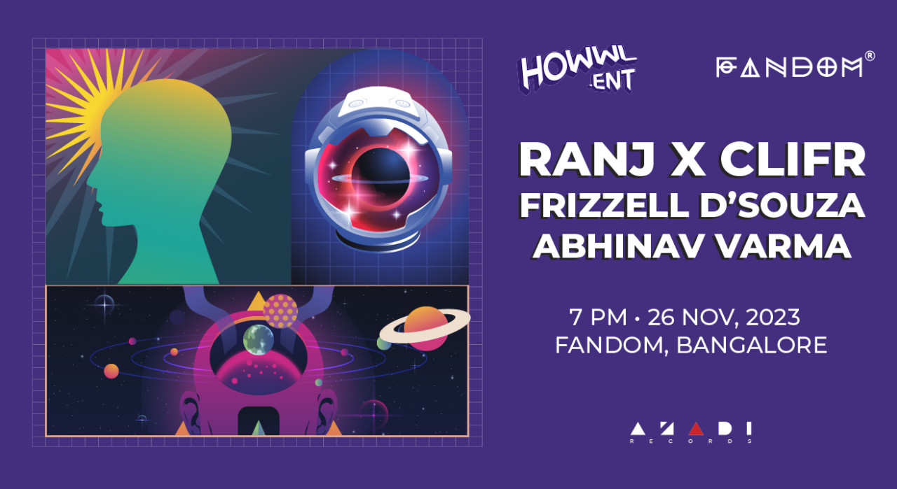 Howwl Ent. Presents Ranj X Clifr, Frizzell D’Souza, and Abhinav Varma