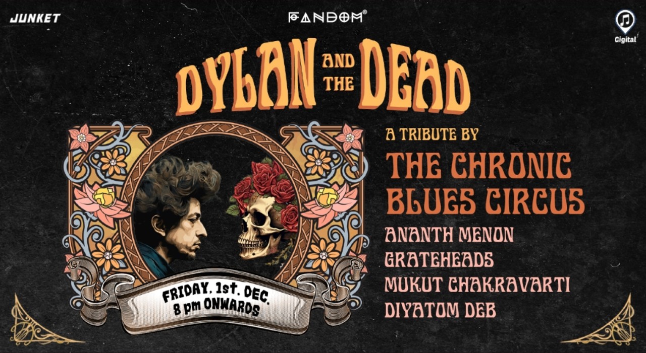 Dylan and the Dead Tribute ft. The Chronic Blues Circus, Ananth Menon and more.