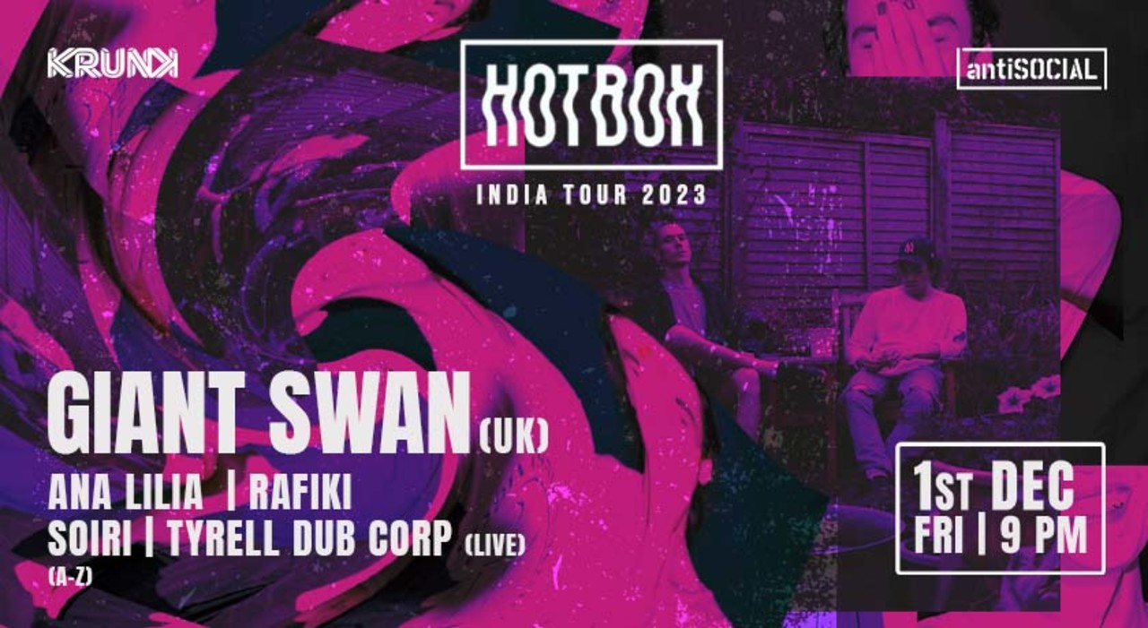 Hotbox ft. Giant Swan (UK) @ antiSOCIAL ,Mumbai