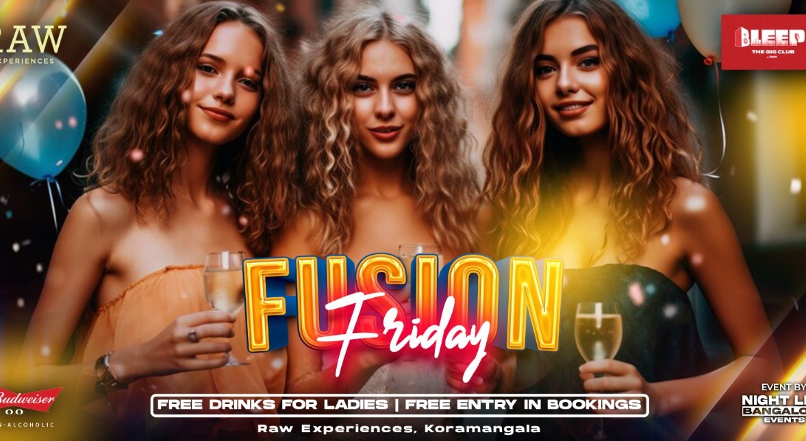 Friday Let's Party At: Raw Experiences Koramangala