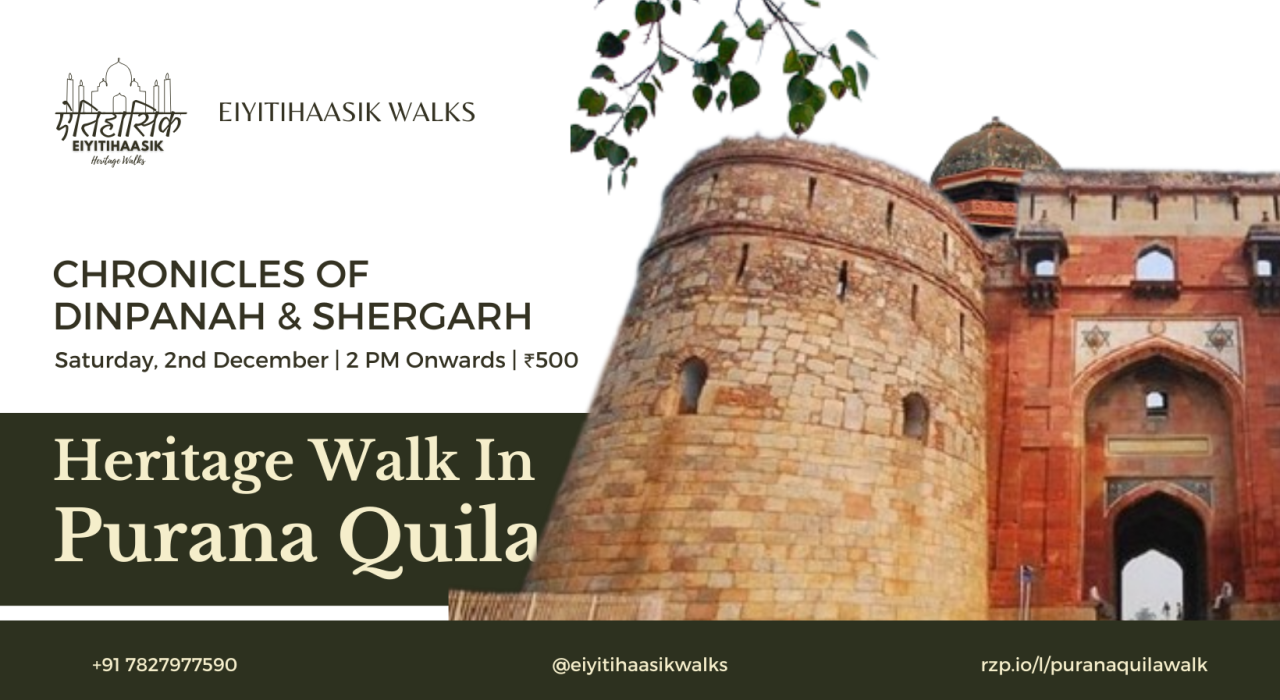 Chronicles of Dinpanah & Shergarh | Heritage Walk at Purana Quila
