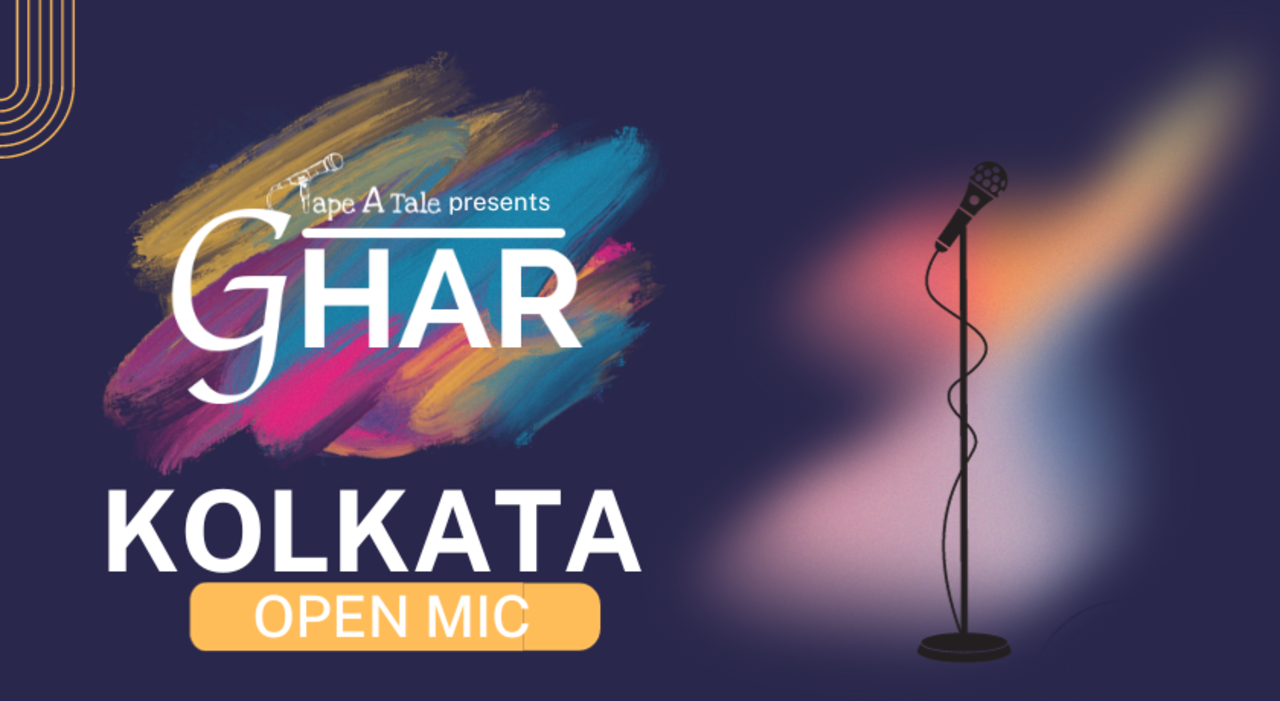 Ghar - An Open Mic For Words By Tape A Tale | Kolkata