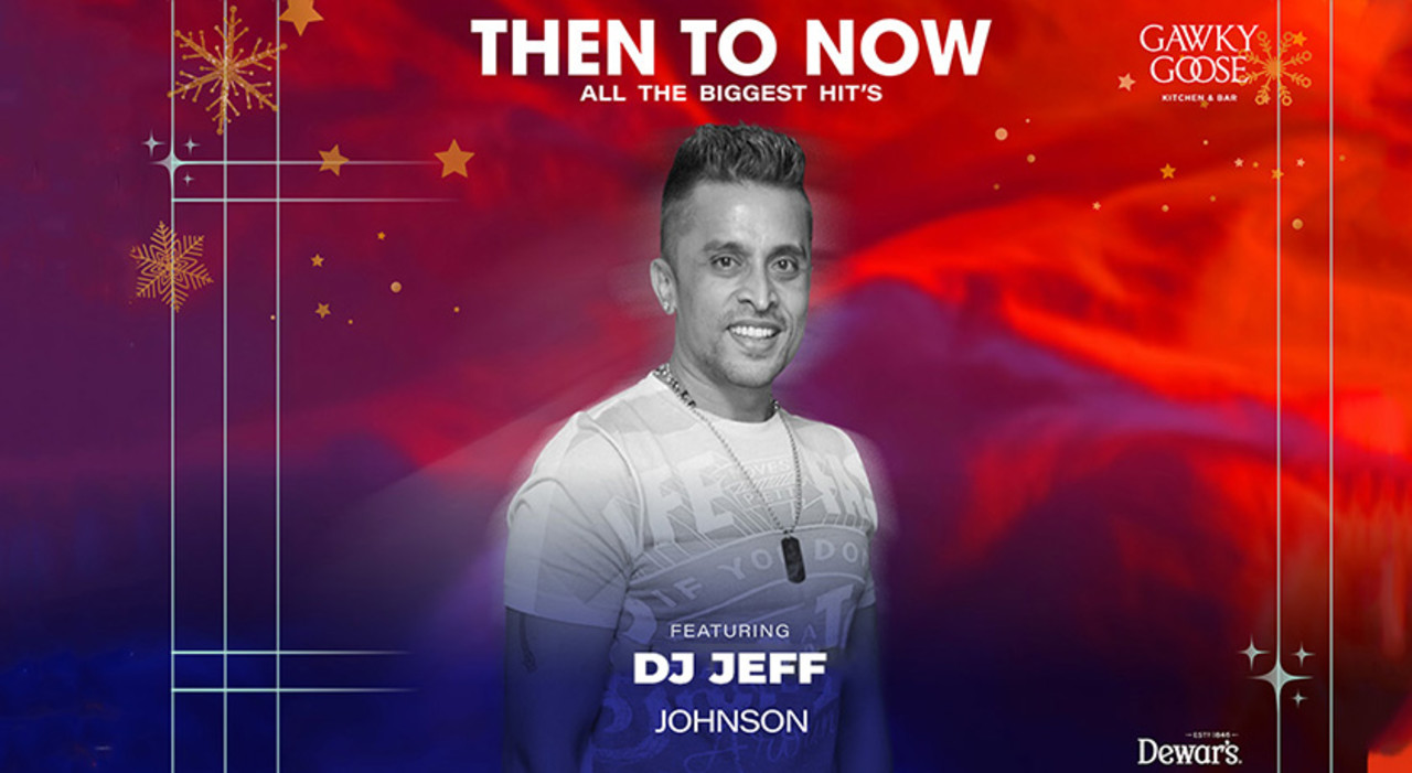 Then to Now ft Dj Jeff | Gawky Goose | 8th Dec
