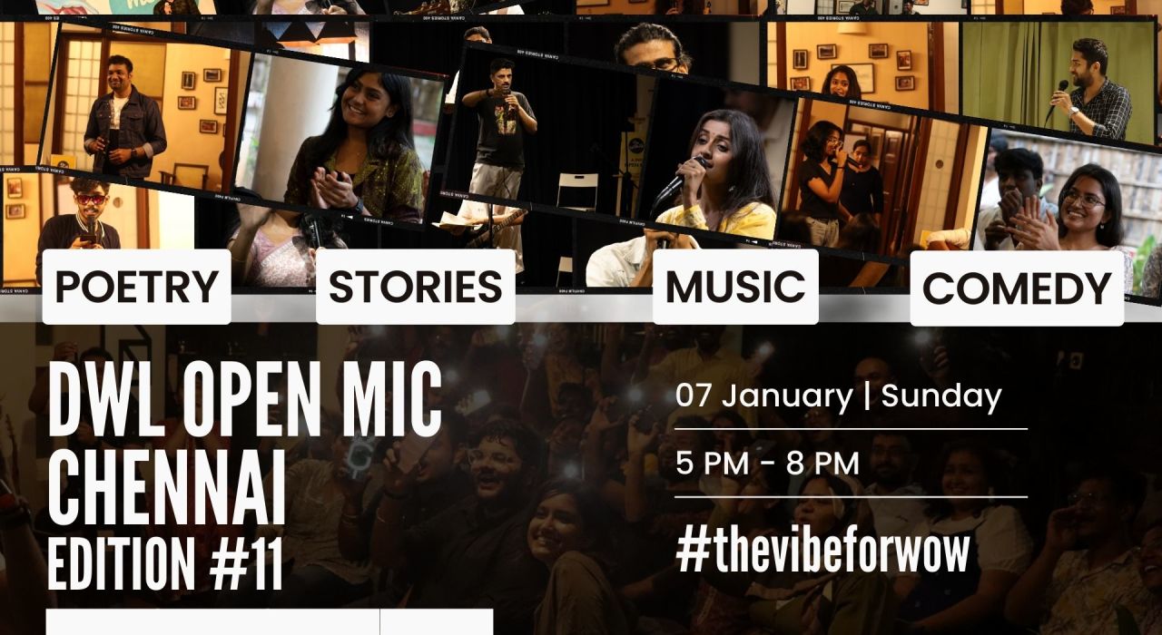 DWL OPEN MIC - CHENNAI EDITION #11 | POETRY, STORIES, MUSIC, COMEDY |