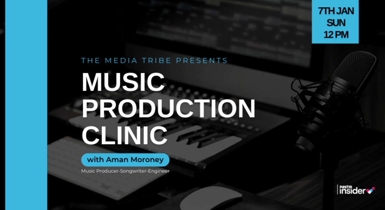 The Media Tribe Presents Music Production Clinic with Aman Moroney