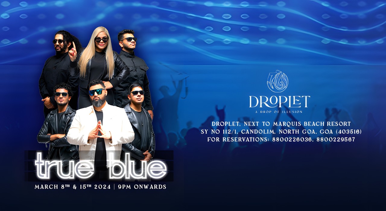 True Blue | Droplet, Candolim Beach, Goa | March 8th & 15th 2024