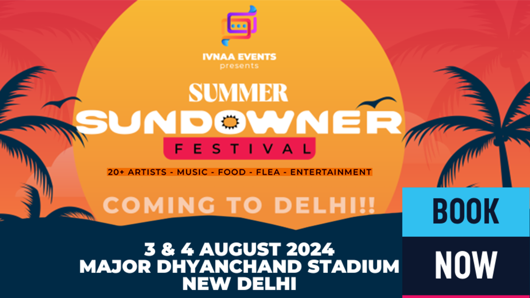 SUMMER SUNDOWNER - DELHI'S MOST HAPPENING FESTIVAL