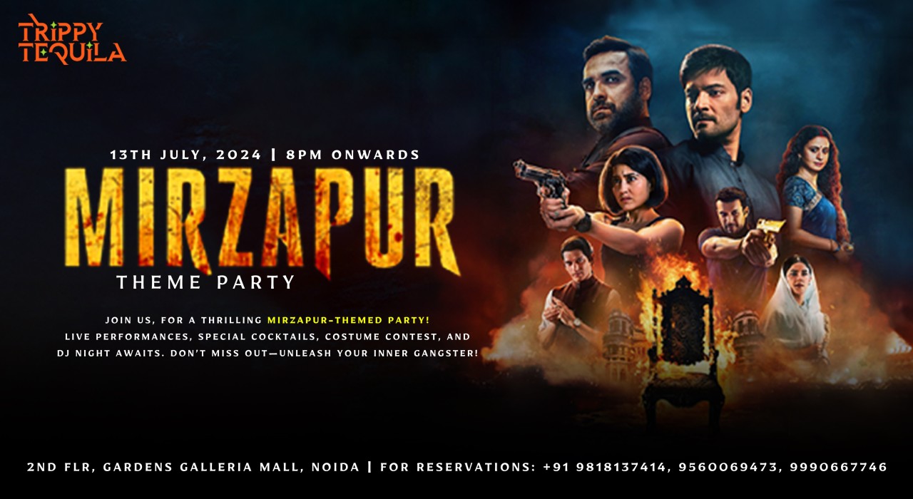 MIRZAPUR THEME PARTY AT TRIPPY TEQUILA, NOIDA