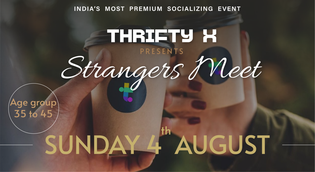 Thrifty X Strangers Meet ( Mumbai) Age 35-45