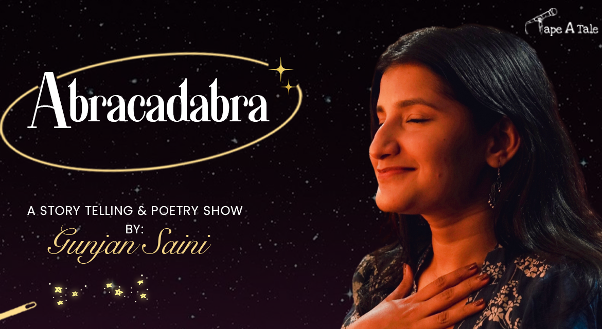 Abracadabra - Gunjan Saini - A storytelling and poetry show