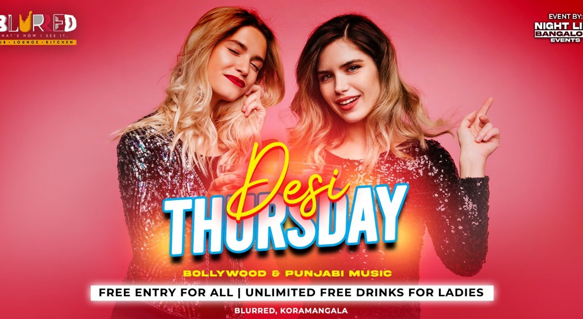 Desi Thursday FREE ENTRY At: Blurred Koramangala