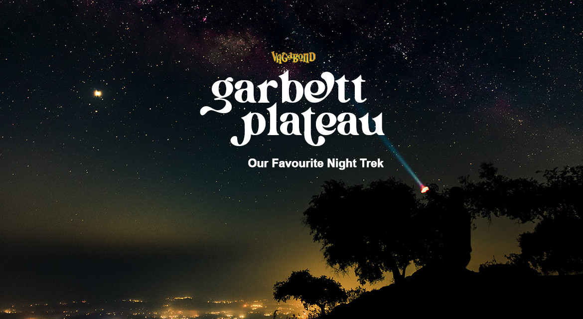 Garbett Plateau | Our Favourite Night Trek