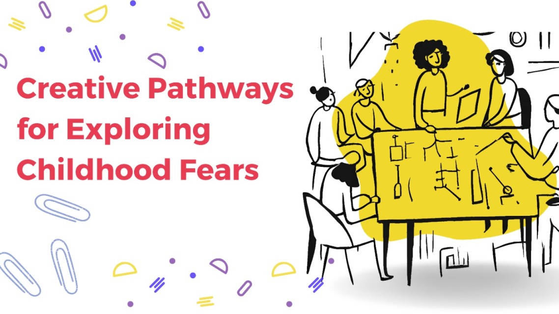 Creative Pathways for Exploring Childhood Fears