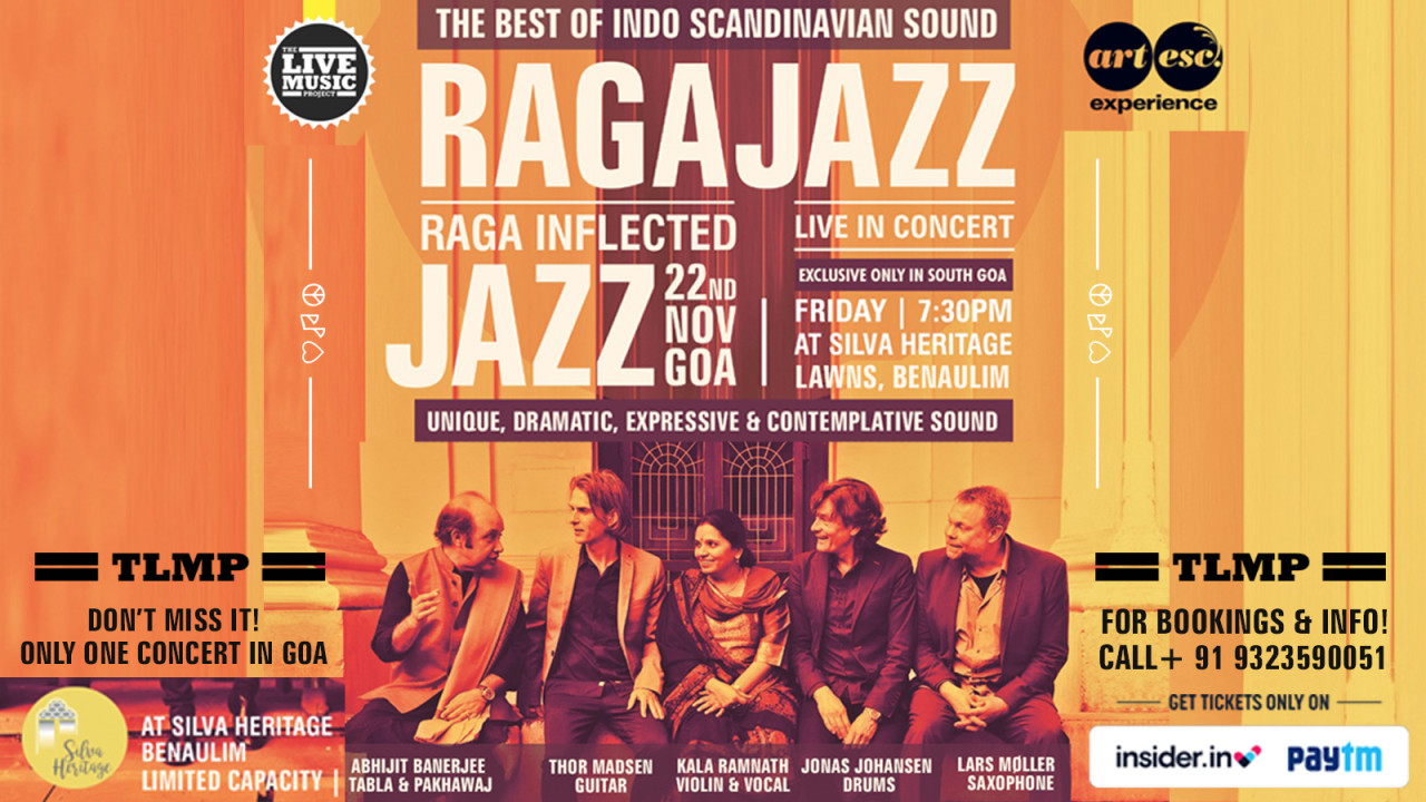 RAGA JAZZ QUINTET (INDO - EURO/ SCANDINAVIAN BAND) EXCLUSIVE CONCERT ON NOV 22ND FRIDAY AT SILVA HERITAGE LAWNS, BENAULIM. SOUTH GOA