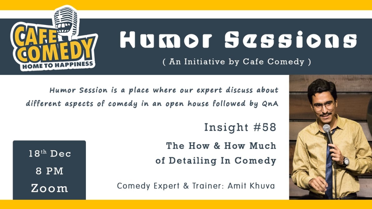 Humor Sessions : Insight #58 : The How & How Much of Detailing In Comedy
