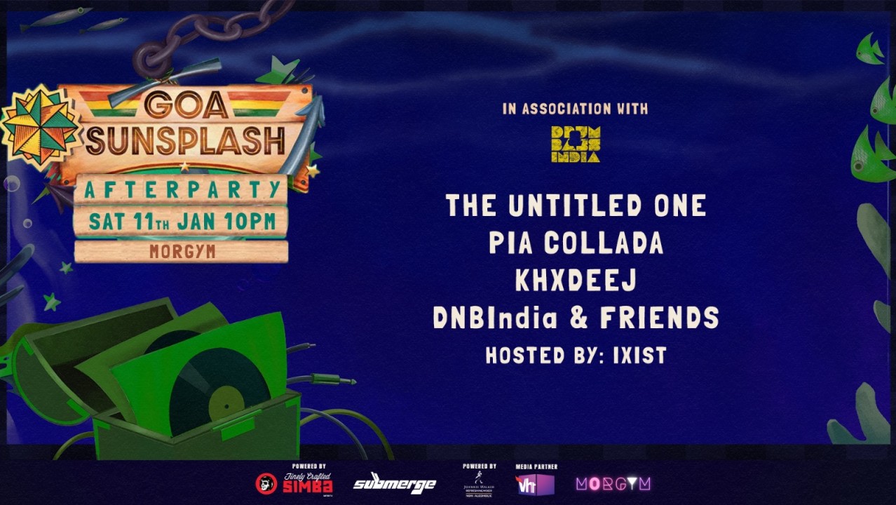 Goa Sunsplash After Party w/ The Untitled One, Pia Collada, Khxdeej, DNB India & Friends
