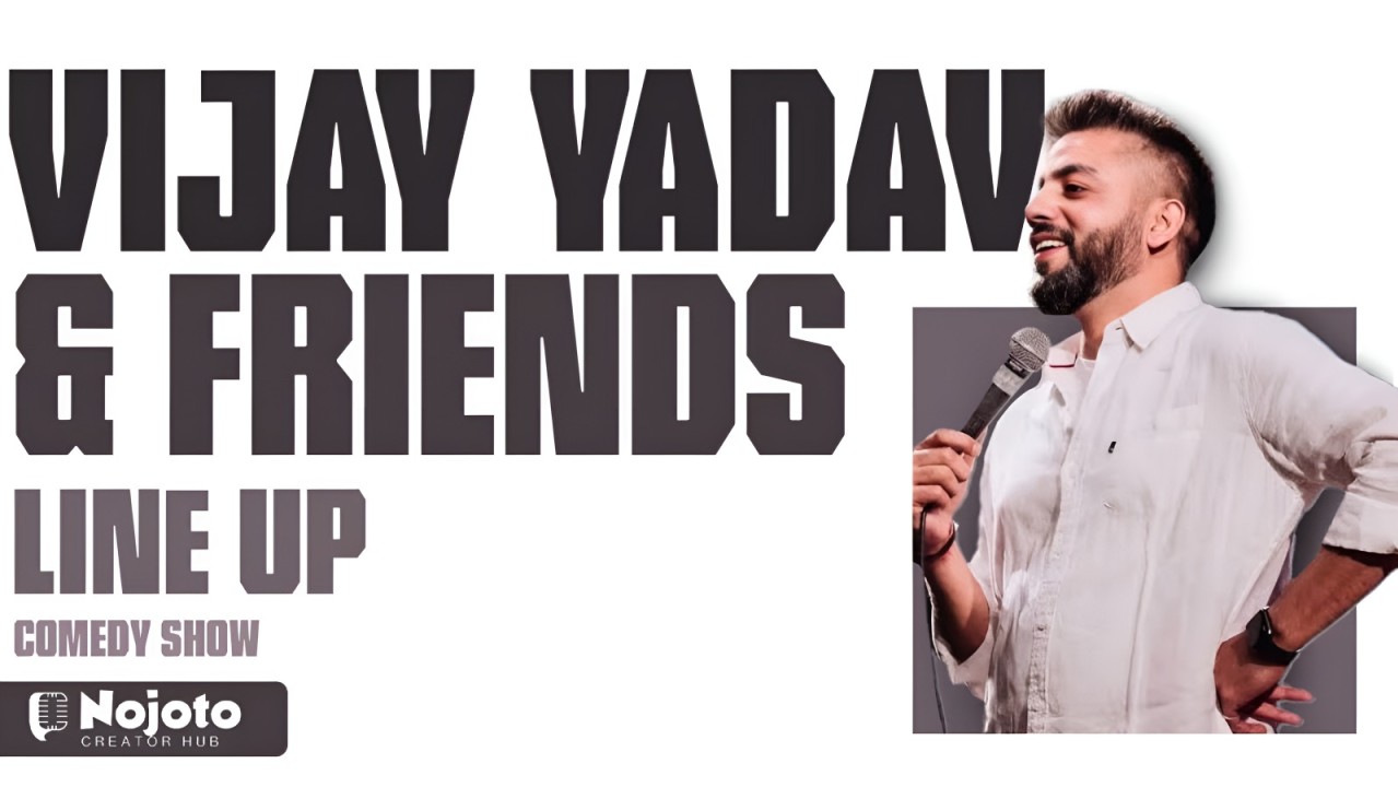 Vijay Yadav & Friends-Standup Comedy Show in Delhi