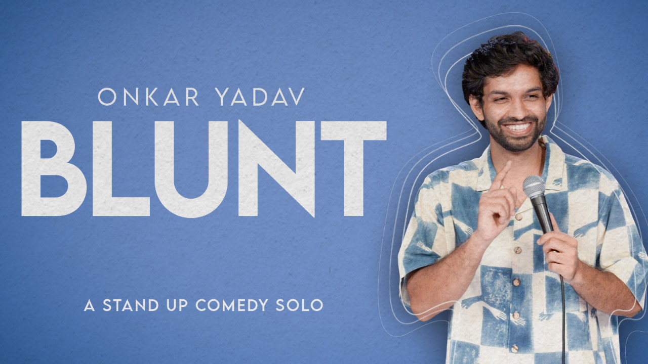 Blunt: A Standup Solo Ft. Onkar Yadav